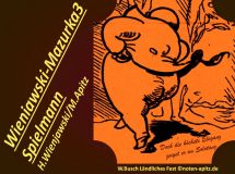 Wieniawski – Mazurka 3 Spielmann, H. Wieniawski / M. Apitz (Henrie Wieniawski / Manfred Apitz); Spruch: Doch die höchste Eleganz zeiget er im Solotanz.; Wilhelm Busch Ländliches Fest Sparte: 19. Jh. Konzert