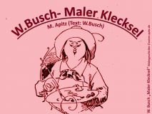 W. Busch – Maler Klecksel, M. Apitz; W. Busch „Maler Klecksel“ Bildergeschichte Sparte: Konzert 20./21. Jh.