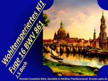 Wohltemperiertes Kl1 Fuge 16 BWV861, J. S. Bach / M. Apitz (Johann Sebastian Bach / Manfred Apitz); Dresden Canaletto-Blick, Gemälde in Meißner Porzellanmanufaktur Sparte: 17.+18. Jh. Konzert