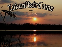 Zukunftsträume – Manfred Apitz Bild: Wörbzig bei Köthen Anhalt Sonnenuntergang, Bildquelle: Musikverlag Apitz